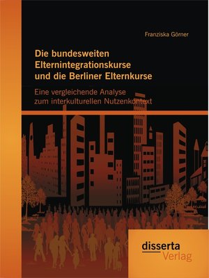 cover image of Die bundesweiten Elternintegrationskurse und die Berliner Elternkurse